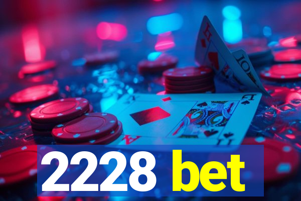 2228 bet