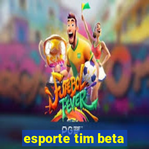 esporte tim beta