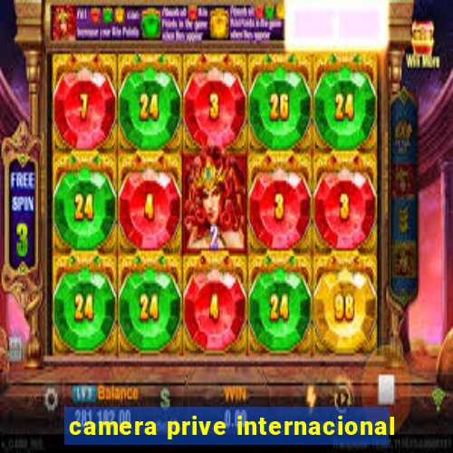 camera prive internacional