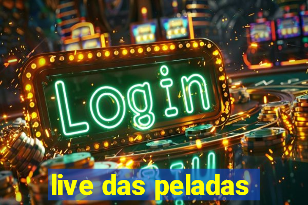 live das peladas