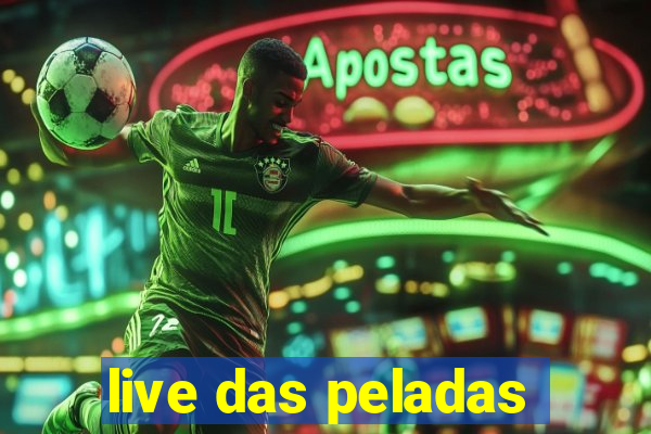 live das peladas