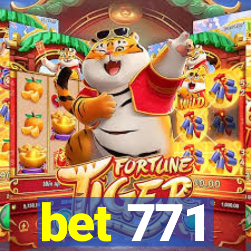 bet 771