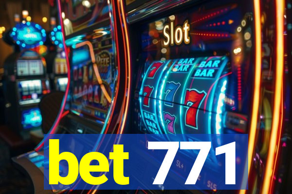 bet 771