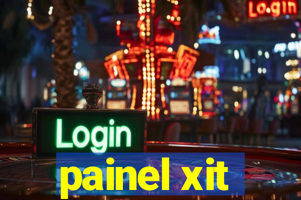 painel xit