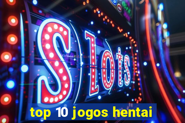 top 10 jogos hentai