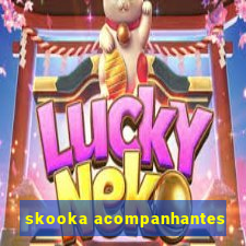 skooka acompanhantes