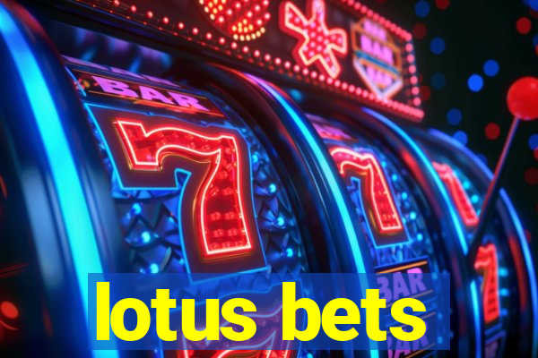 lotus bets