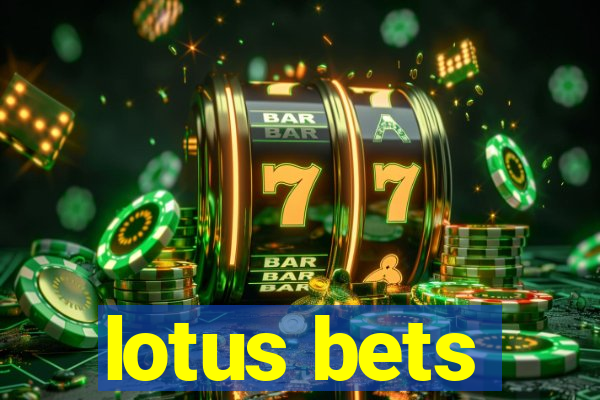 lotus bets