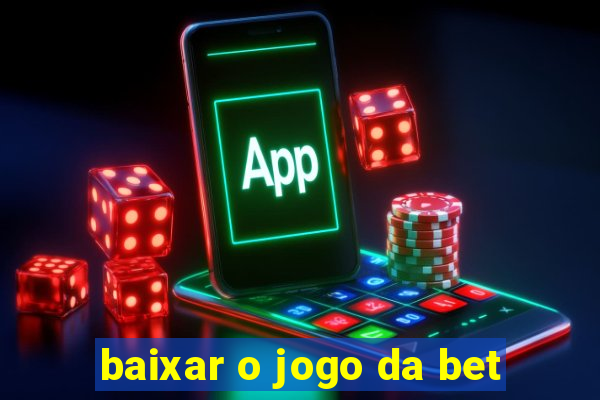 baixar o jogo da bet