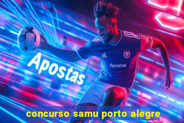 concurso samu porto alegre