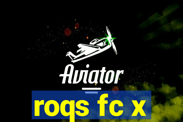 roqs fc x