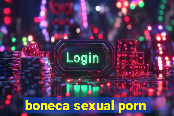 boneca sexual porn