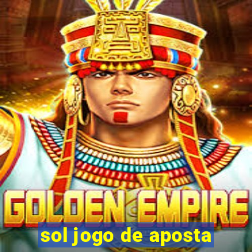 sol jogo de aposta