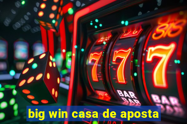 big win casa de aposta