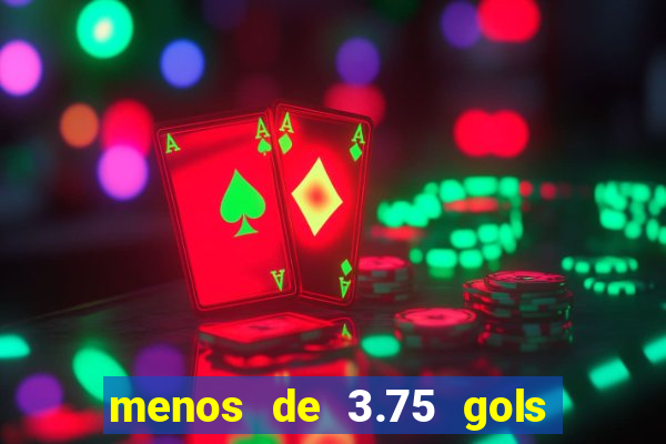 menos de 3.75 gols o que significa