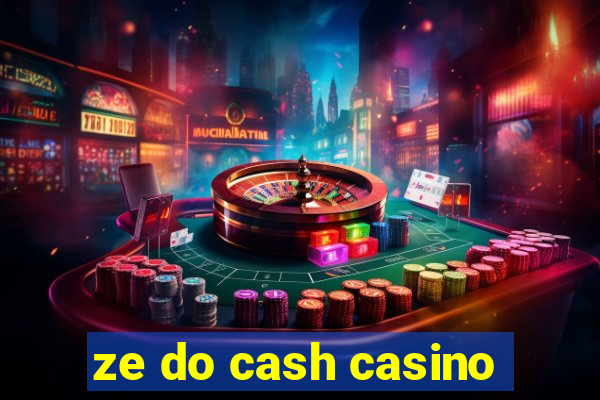 ze do cash casino