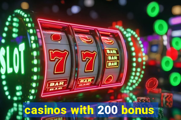 casinos with 200 bonus