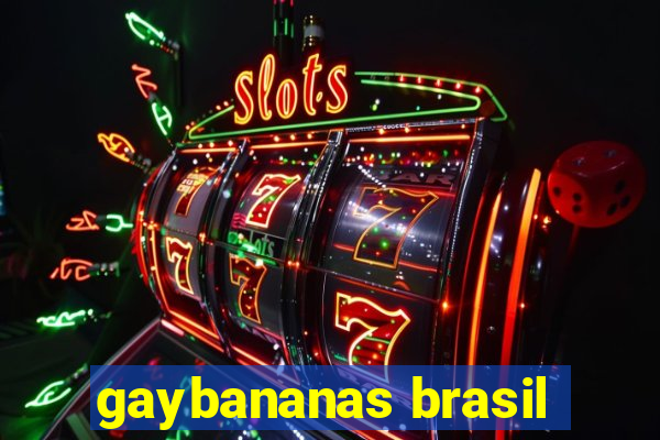 gaybananas brasil