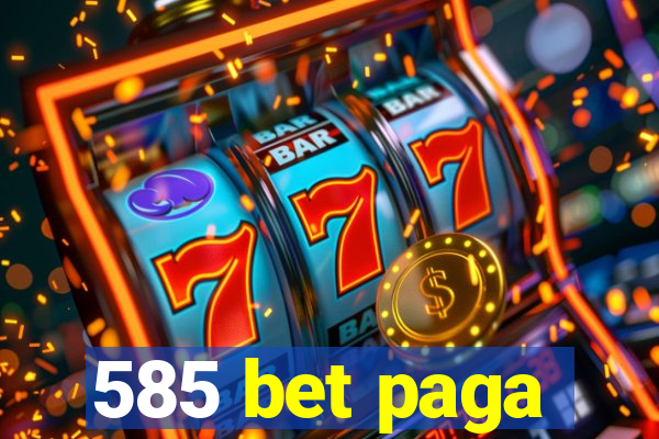 585 bet paga