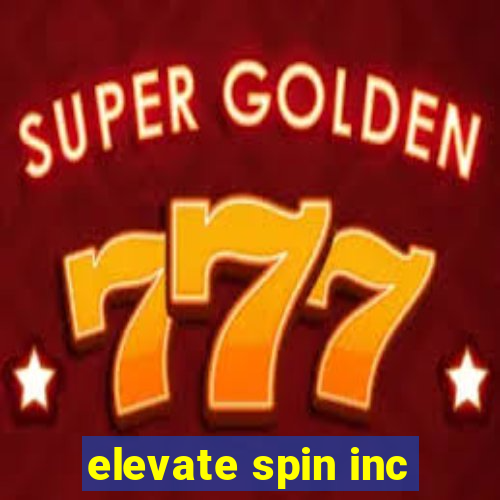 elevate spin inc