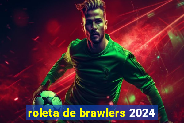 roleta de brawlers 2024