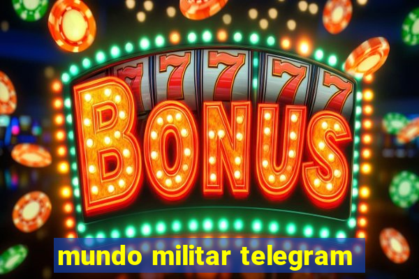 mundo militar telegram