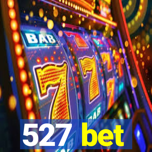 527 bet