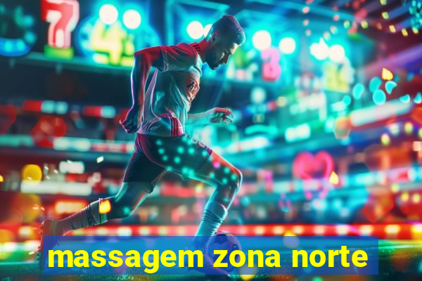 massagem zona norte