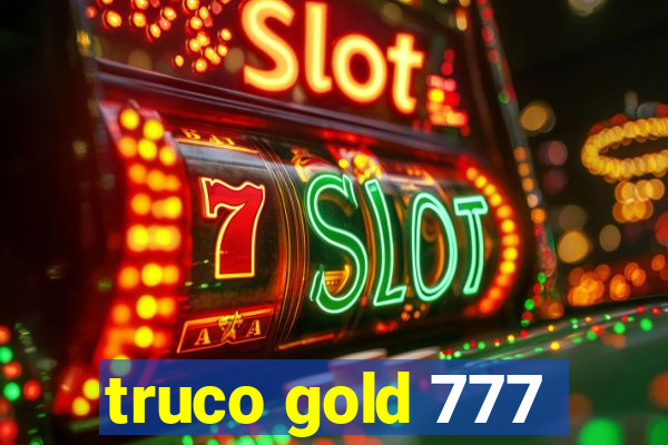 truco gold 777