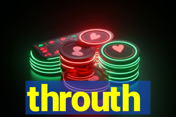 throuth