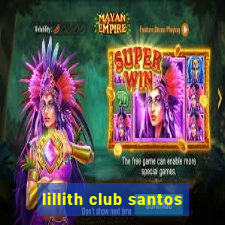 lillith club santos