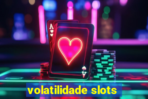 volatilidade slots