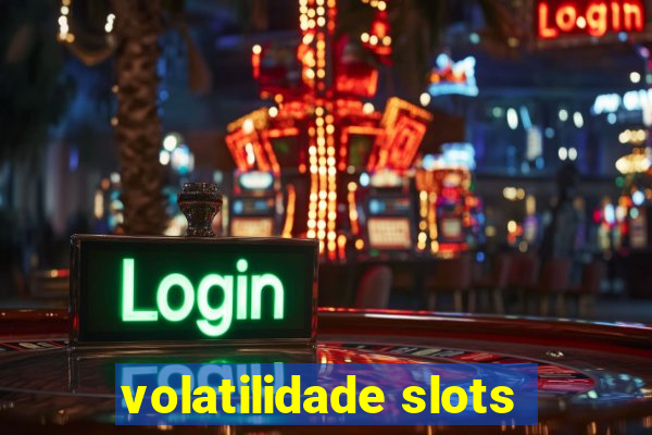 volatilidade slots