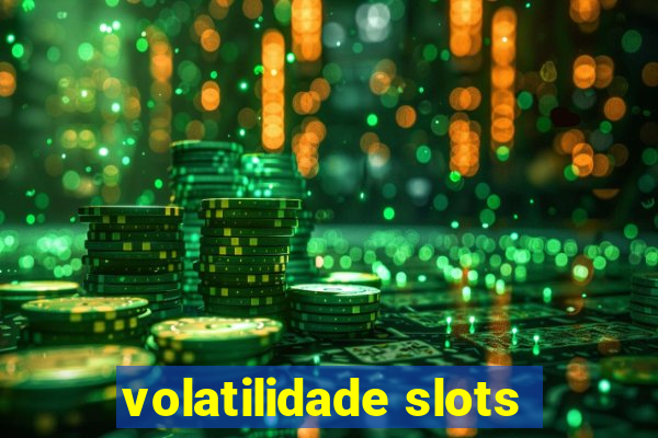 volatilidade slots