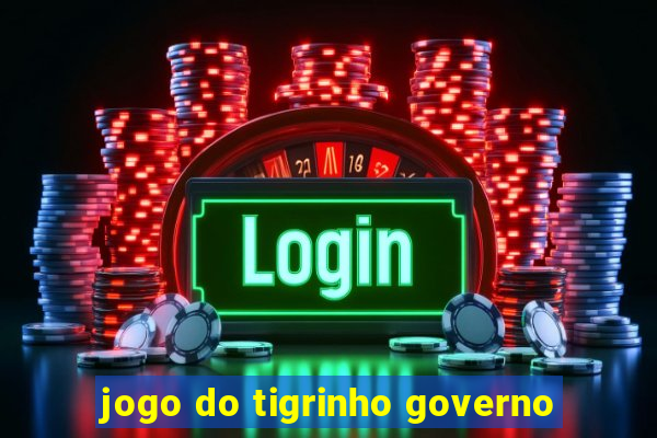 jogo do tigrinho governo