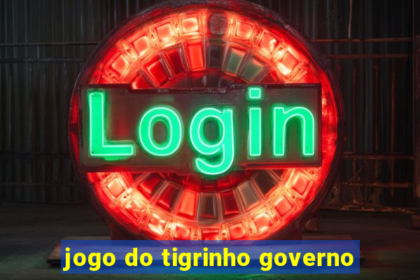 jogo do tigrinho governo