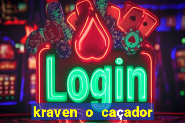 kraven o caçador filme completo dublado