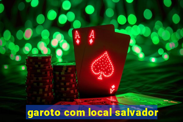 garoto com local salvador