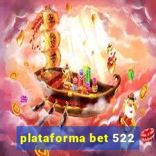 plataforma bet 522