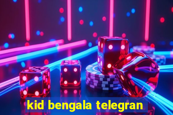 kid bengala telegran