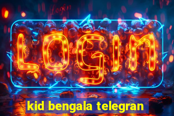 kid bengala telegran