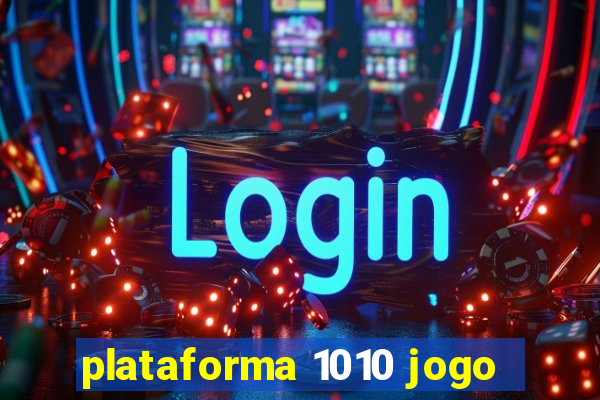 plataforma 1010 jogo