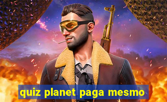 quiz planet paga mesmo