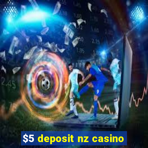 $5 deposit nz casino