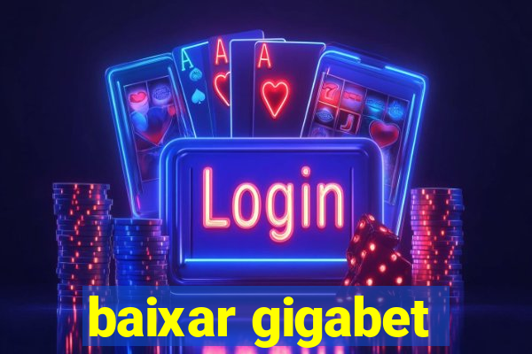 baixar gigabet