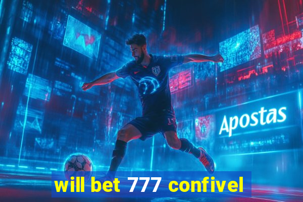 will bet 777 confivel