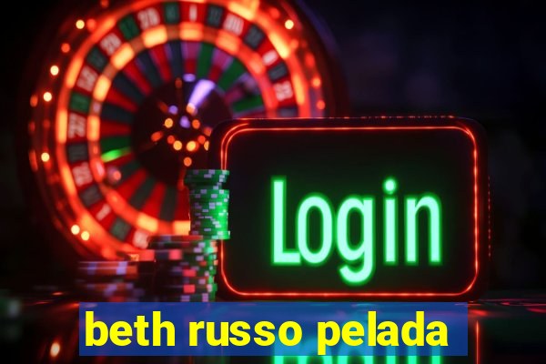 beth russo pelada