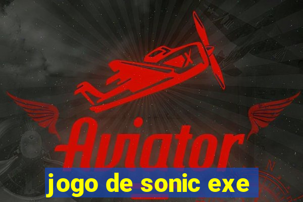 jogo de sonic exe