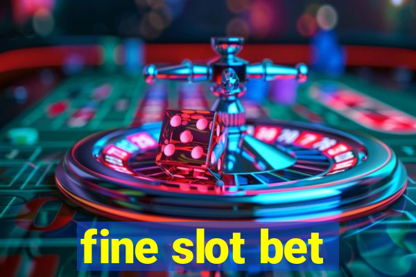 fine slot bet