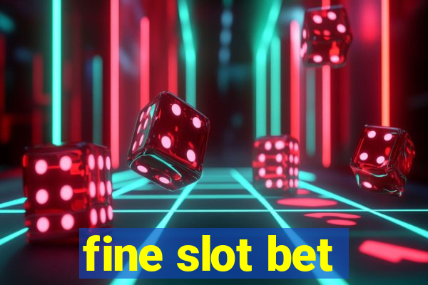 fine slot bet